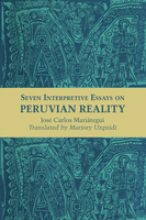 Seven Interpretive Essays on Peruvian Reality