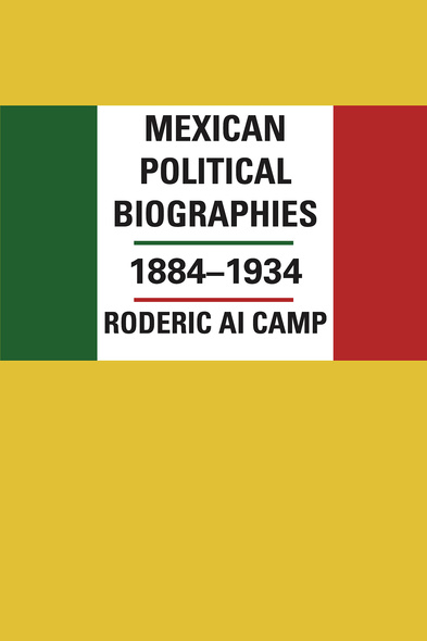 Mexican Political Biographies, 1884–1934