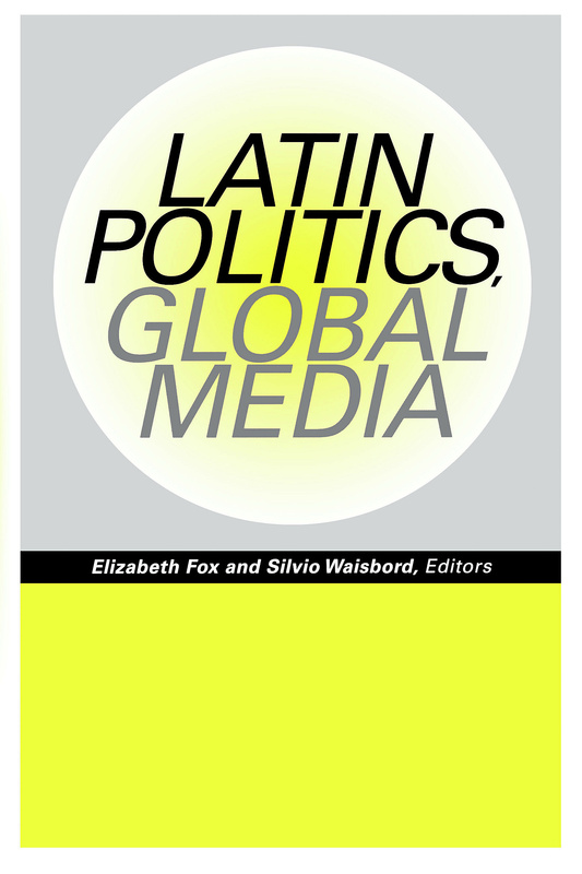 Latin Politics, Global Media