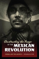 Constructing the Image of the Mexican Revolution