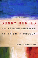 Sonny Montes and Mexican American Activism in Oregon