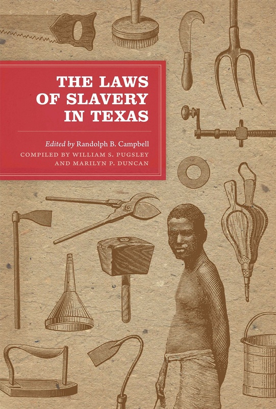 The Laws of Slavery in Texas