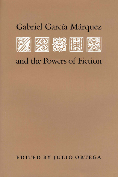 Gabriel Garcia Marquez and the Powers of Fiction