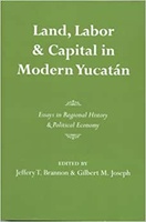 Land, Labor, and Capital in Modern Yucatan