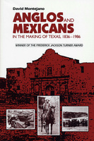 Anglos and Mexicans in the Making of Texas, 1836-1986