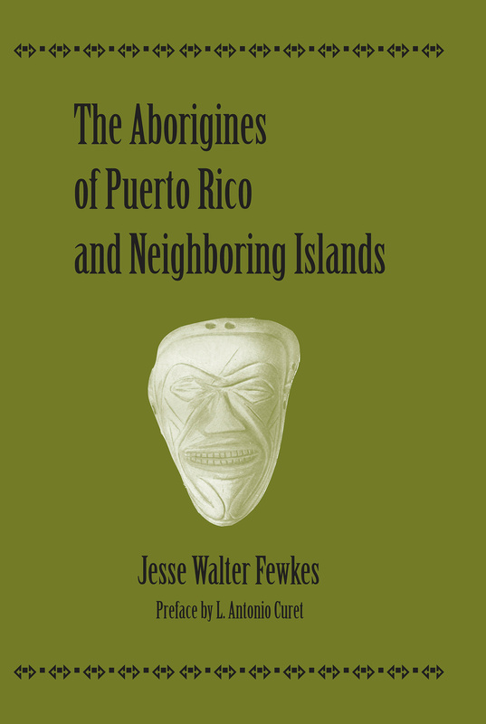 The Aborigines of Puerto Rico and Neighboring Islands