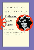 Uncollected Early Prose of Katherine Anne Porter