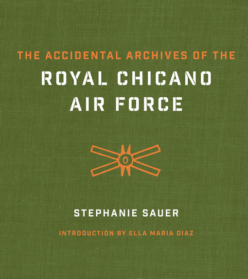 The Accidental Archives of the Royal Chicano Air Force