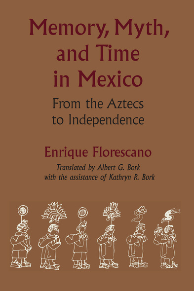 Memory, Myth, and Time in Mexico