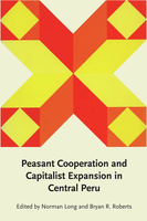 Peasant Cooperation and Capitalist Expansion in Central Peru