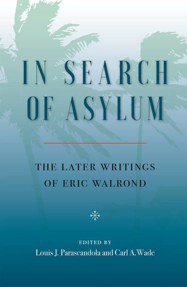 In Search of Asylum: The Later Writings of Eric Walrond