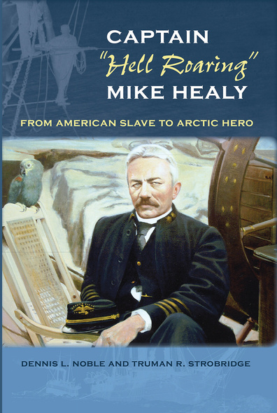 Captain &quot;Hell Roaring&quot; Mike Healy