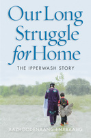 Cover: Our Long Struggle for Home: The Ipperwash Story, by Aazhoodenaang Enjibaajig (The ones who come from Aazhoodena). Photo: a girl and a boy wearing Indigenous regalia walk away from the camera along a gravel or dirt path towards a line of trees in the background.