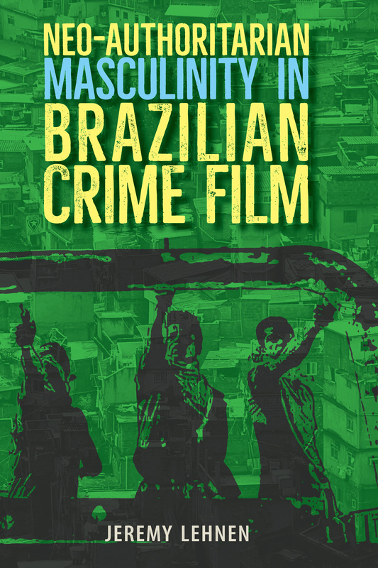 Neo-Authoritarian Masculinity in Brazilian Crime Film