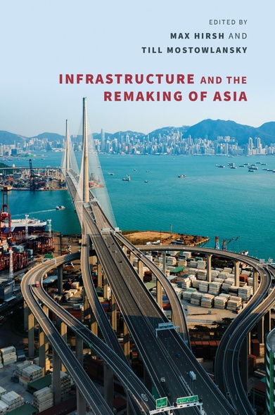 Infrastructure and the Remaking of Asia