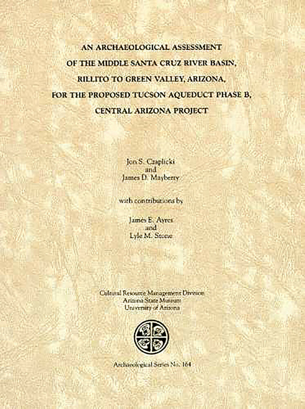 An Archaeological Assessment of the Middle Santa Cruz River Basin, Rillito to Green Valley, Arizona