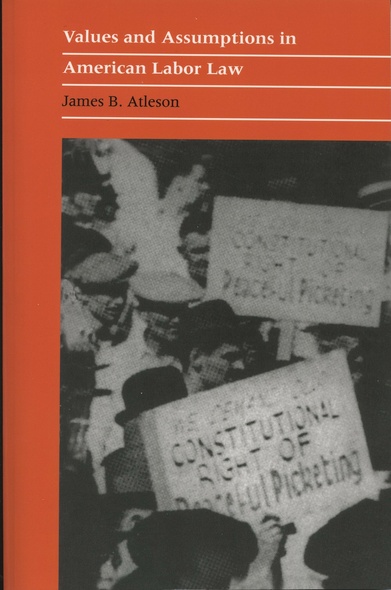 Values and Assumptions in American Labor Law