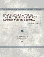 Basketmaker Caves in the Prayer Rock District, Northeastern Arizona