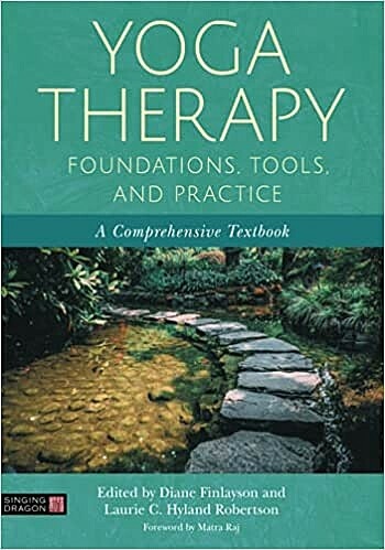 Yoga Therapy Foundations, Tools, and Practice