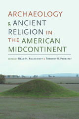 Archaeology and Ancient Religion in the American Midcontinent