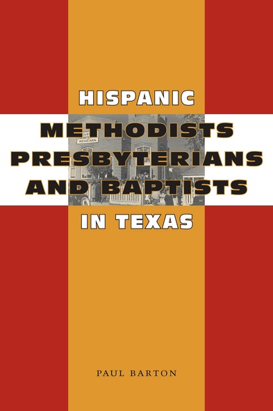 Hispanic Methodists, Presbyterians, and Baptists in Texas