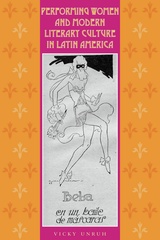 Performing Women and Modern Literary Culture in Latin America