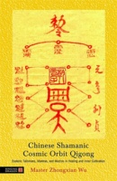 Chinese Shamanic Cosmic Orbit Qigong