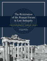 The Restoration of the Roman Forum in Late Antiquity