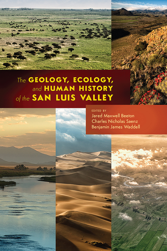 The Geology, Ecology, and Human History of the San Luis Valley