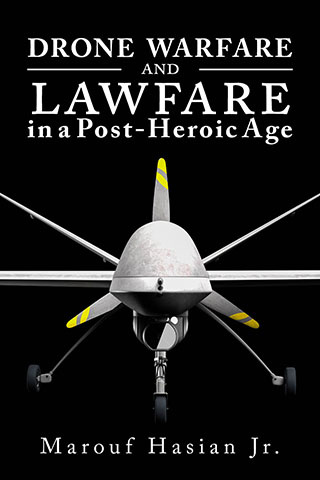 Drone Warfare and Lawfare in a Post-Heroic Age