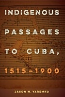 Indigenous Passages to Cuba, 1515-1900