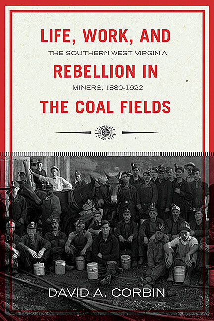 Life, Work, and Rebellion in the Coal Fields