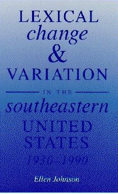 Lexical Change and Variation in the Southeastern United States, 1930-1990