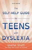 The Self-Help Guide for Teens with Dyslexia