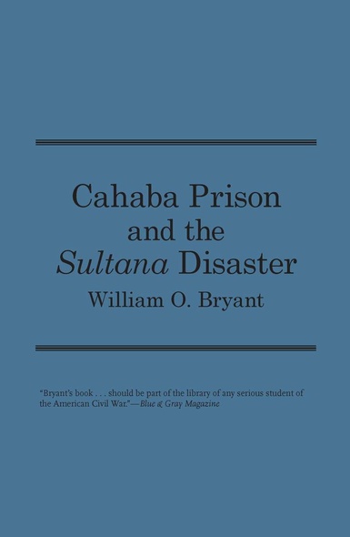 Cahaba Prison and the Sultana Disaster