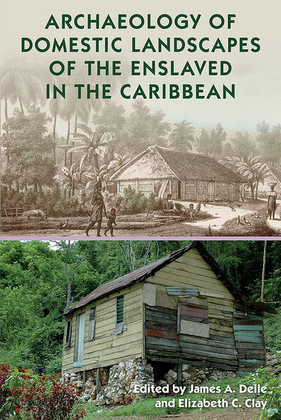 Archaeology of Domestic Landscapes of the Enslaved in the Caribbean