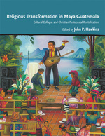 Religious Transformation in Maya Guatemala