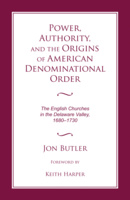 Power, Authority, and the Origins of American Denominational Order