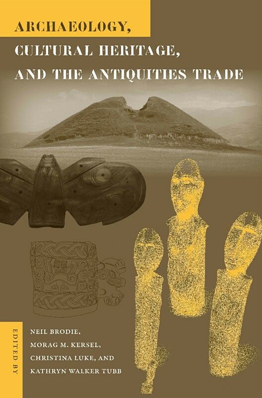 Archaeology, Cultural Heritage, and the Antiquities Trade