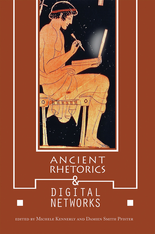 Ancient Rhetorics and Digital Networks