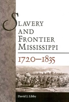 Slavery and Frontier Mississippi, 1720-1835