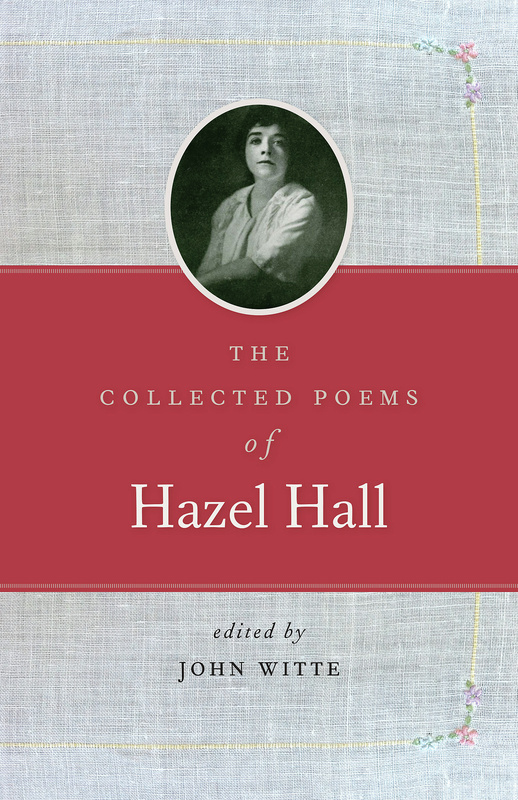 Collected Poems of Hazel Hall, The