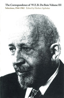 The Correspondence of W.E.B. Du Bois, Volume III