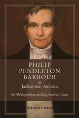 Philip Pendleton Barbour in Jacksonian America