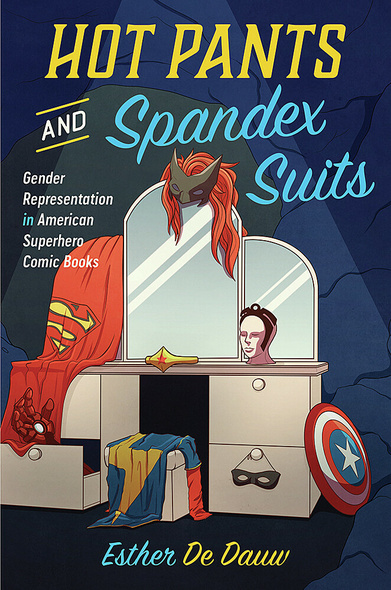 391px x 590px - UBC Press | Hot Pants and Spandex Suits - Gender Representation in American  Superhero Comic Books, By Esther De Dauw
