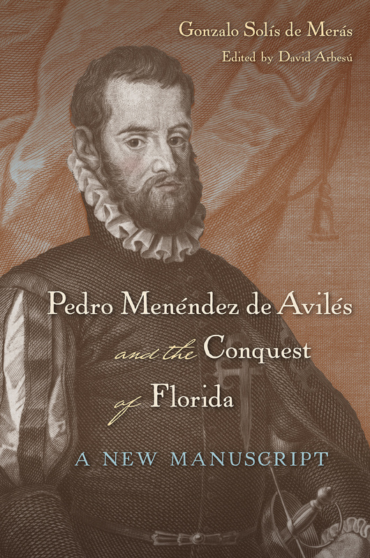 Pedro Menéndez de Avilés and the Conquest of Florida