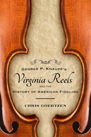 George P. Knauff&#039;s Virginia Reels and the History of American Fiddling