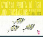 Gyotaku Prints of Fish and Crustaceans of Southeast Alaska