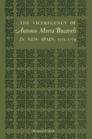 The Viceregency of Antonio María Bucareli in New Spain, 1771–1779