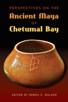 Perspectives on the Ancient Maya of Chetumal Bay